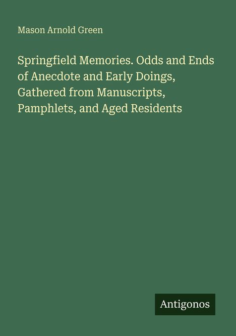 Beschreibung eines Buchcovers: "Springfield Memories" von Mason Arnold Green, Titel und Untertitel in gelber Schrift auf grünem Hintergrund.