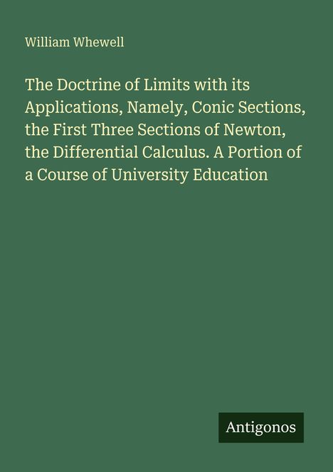 Titel: "The Doctrine of Limits with its Applications..." von William Whewell. Unten rechts steht "Antigonos". Hintergrund grün.