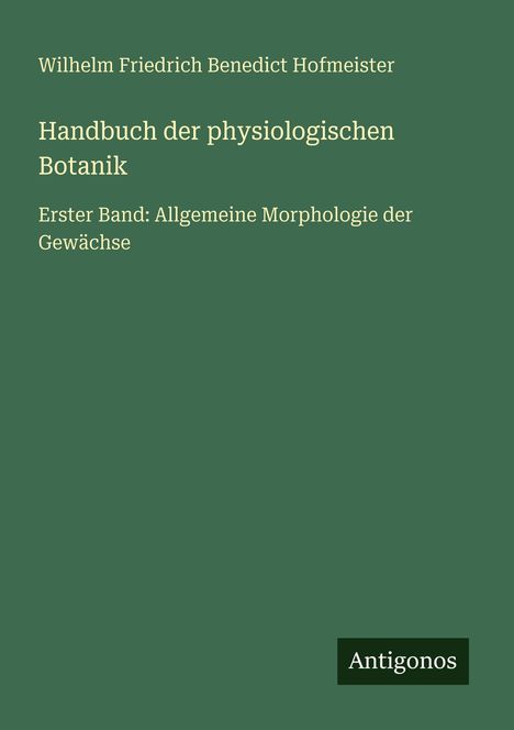 Brauner Hintergrund mit Text: "Wilhelm Friedrich Benedict Hofmeister. Handbuch der physiologischen Botanik. Antigonos".