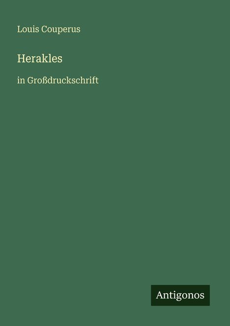 Der Text lautet: Louis Couperus, Herakles, in Großdruckschrift, Antigonos auf dunkelgrünem Hintergrund.