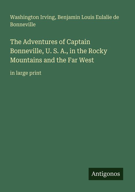 "The Adventures of Captain Bonneville" in großen Lettern, grünem Hintergrund, unten rechter Text: "Antigonos".