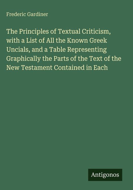 Ein grünes Cover mit Text: "Frederic Gardiner. The Principles of Textual Criticism... Antigonos" in einer Ecke.