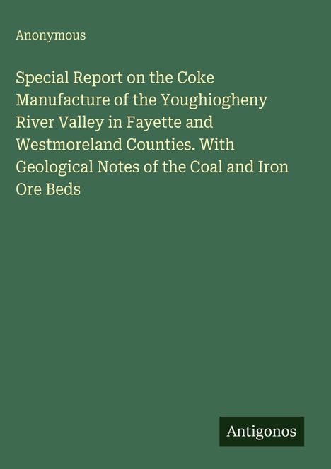 Grüner Hintergrund, weißer Text: "Special Report on the Coke Manufacture..." Unten rechts ein kleines schwarzes Rechteck mit "Antigonos".