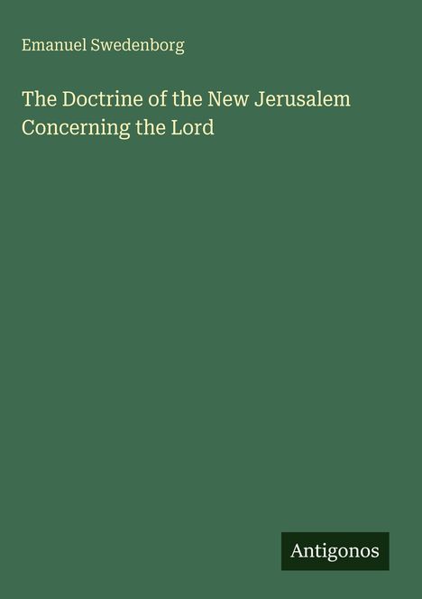 Grüner Hintergrund, Text: "Emanuel Swedenborg, The Doctrine of the New Jerusalem Concerning the Lord, Antigonos".