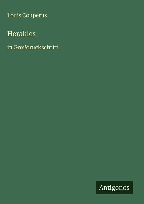 „Louis Couperus, Herakles, in Großdruckschrift.“ Grüner Hintergrund, schlichtes Design, unten Logo „Antigonos“.