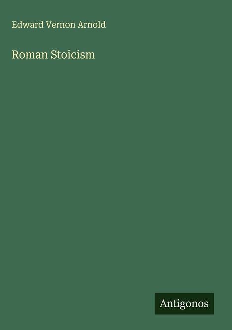 "Edward Vernon Arnold Roman Stoicism" in hellem Text auf dunkelgrünem Hintergrund mit schwarzem "Antigonos"-Label.