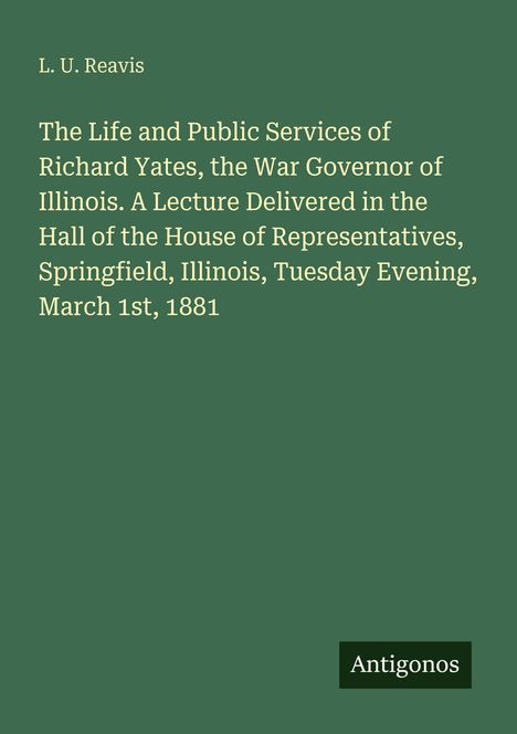 Text zu Richard Yates und Vortrag am 1. März 1881. Grüner Hintergrund, weißer und gelber Text. Unten steht "Antigonos".