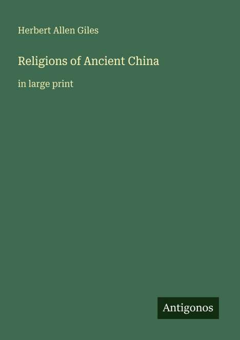 Text: "Herbert Allen Giles, Religions of Ancient China, in large print." Unten rechts das Wort "Antigonos." Grüner Hintergrund.