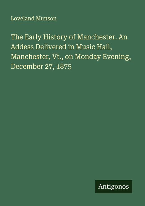 Oben steht "Loveland Munson". Ein Buchcover mit grünem Hintergrund und dem Titel: "The Early History of Manchester".