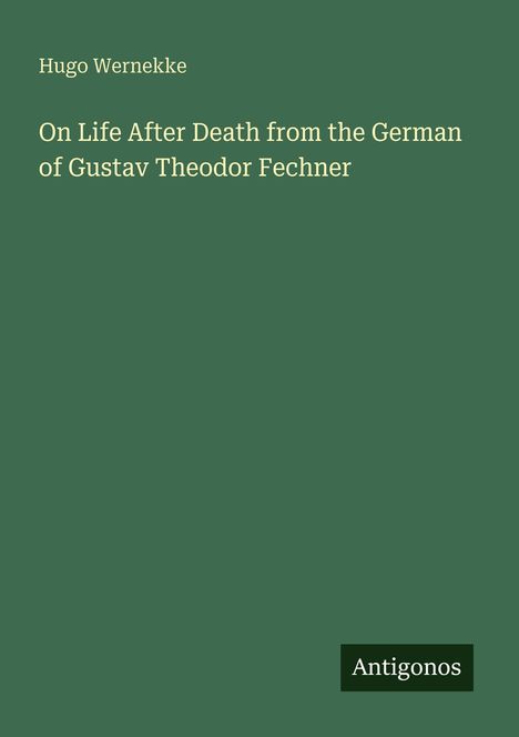Grüner Hintergrund mit Texten: "Hugo Wernekke", "On Life After Death", "Antigonos" (weiß auf dunkelgrün).