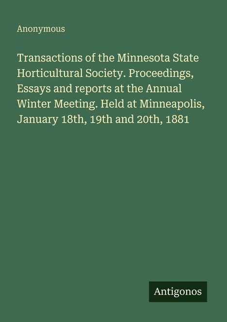 Titel: "Transactions of the Minnesota State Horticultural Society." Grüner Hintergrund, kleines "Antigonos" Logo.