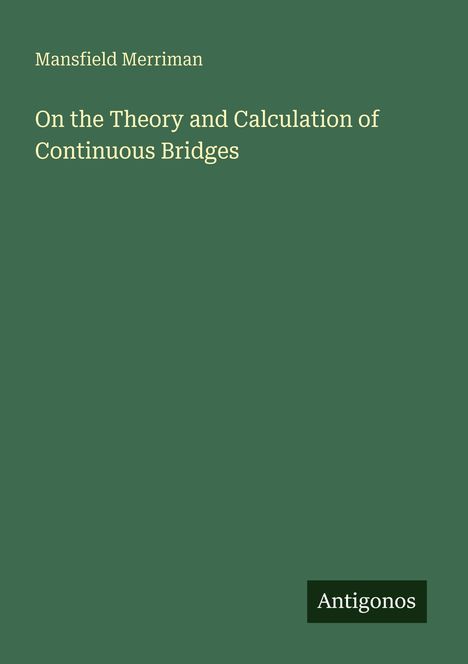 Titel: "On the Theory and Calculation of Continuous Bridges". Autor: Mansfield Merriman. Grüner Hintergrund, schlichtes Design.