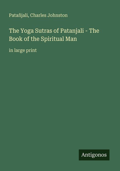 Grüner Hintergrund mit den Worten: "The Yoga Sutras of Patanjali - The Book of the Spiritual Man" und "Antigonos" als Logo.