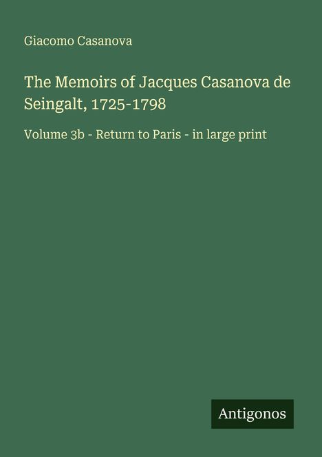 Buchtitel: "The Memoirs of Jacques Casanova de Seingalt, 1725-1798". Unten rechts der Name "Antigonos".