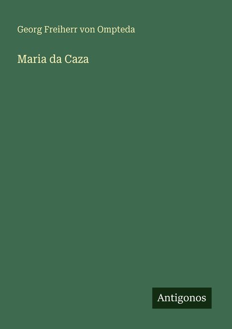 Text: "Georg Freiherr von Ompteda", "Maria da Caza", "Antigonos". Grüner Hintergrund, minimalistisches Design.