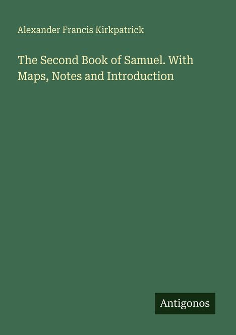Titel: "The Second Book of Samuel. With Maps, Notes and Introduction" von Alexander Francis Kirkpatrick. Unten rechts: "Antigonos".