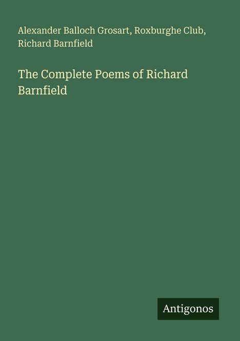 Titel "The Complete Poems of Richard Barnfield", Autoren, grüner Hintergrund, Logo mit "Antigonos" unten rechts.