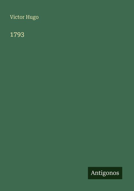 Text: "Victor Hugo, 1793, Antigonos". Grüner Hintergrund, minimalistisch gestaltet.