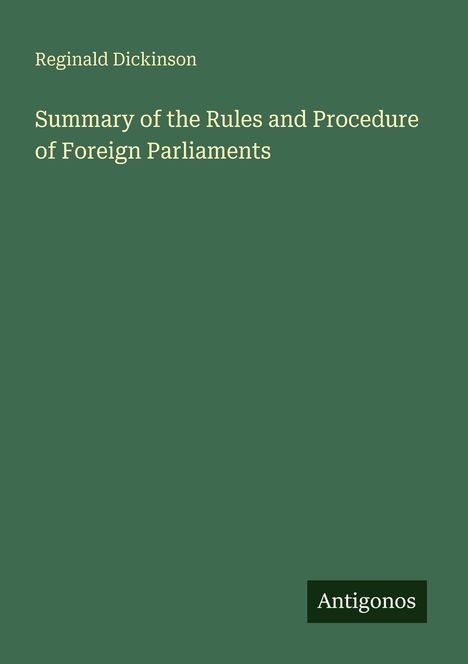 Titel: "Summary of the Rules and Procedure of Foreign Parliaments", Autor: Reginald Dickinson. Rechter Ecke: "Antigonos".