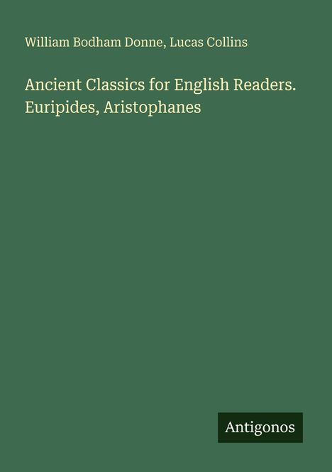 Buchtitel mit Autoren und der Serie: "Ancient Classics for English Readers. Euripides, Aristophanes". Grüner Hintergrund.