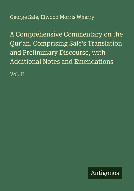 Buchtitel: "A Comprehensive Commentary on the Qur'an" von George Sale, Elwood Morris Wherry, Vol. II; grüner Hintergrund.
