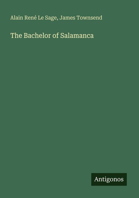 Die Namen "Alain René Le Sage, James Townsend" und der Titel "The Bachelor of Salamanca" auf grünem Hintergrund.