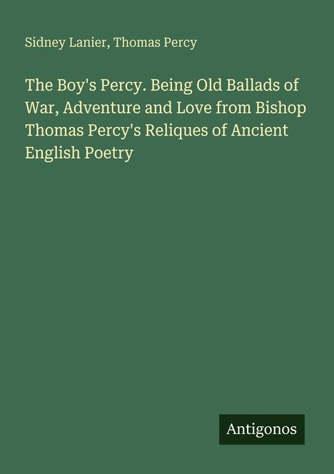 Text: "Sidney Lanier, Thomas Percy. The Boy's Percy..." Unten rechts ein schwarzes Rechteck mit "Antigonos". 