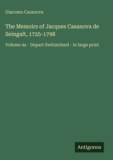 Titel: "The Memoirs of Jacques Casanova de Seingalt". Autorenname: Giacomo Casanova. Grüner Hintergrund.