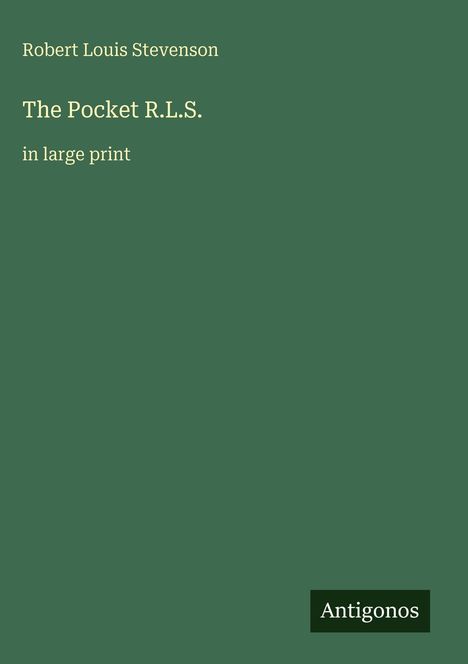 Text: "Robert Louis Stevenson. The Pocket R.L.S. in large print. Antigonos." Grüner Hintergrund, schlichtes Design.