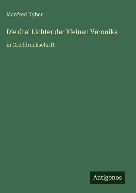 "Die drei Lichter der kleinen Veronika" und "Antigonos" vor grünem Hintergrund.