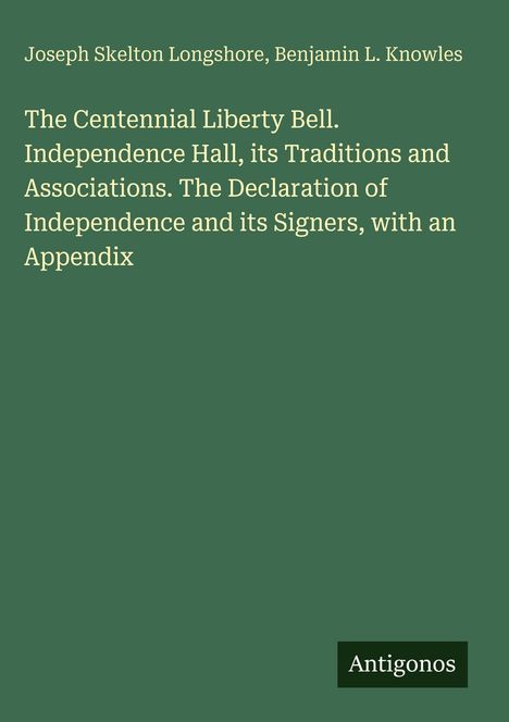 Buchtitel und Autoren in weißer Schrift auf grünem Hintergrund: "The Centennial Liberty Bell..." Unten steht "Antigonos".