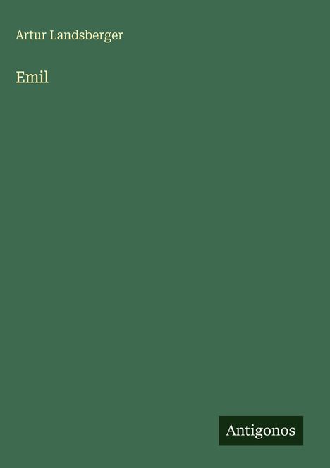 Text: "Artur Landsberger", "Emil", "Antigonos". Dunkelgrüner Hintergrund, minimalistische Gestaltung.