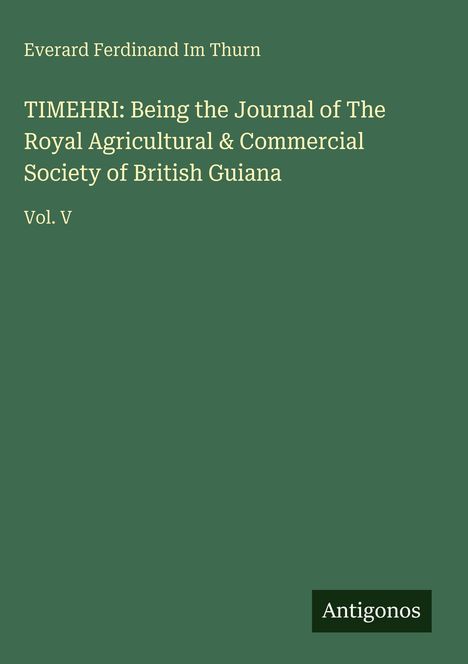 Everard Ferdinand Im Thurn, TIMEHRI: Journal der Royal Agricultural & Commercial Society of British Guiana, Vol. V.