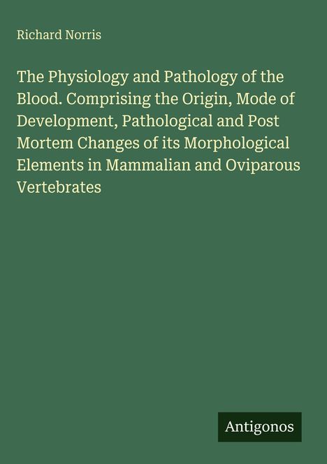 Dunkelgrüner Hintergrund mit weißem Text: Titel eines wissenschaftlichen Buches über Blut von Richard Norris. Unten steht "Antigonos".