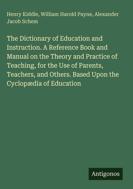 Der Titel lautet: "The Dictionary of Education and Instruction". Grüner Hintergrund, weiße Schrift. Unten steht "Antigonos".