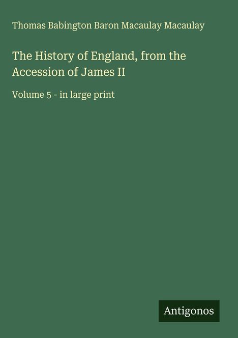 Titel: "The History of England, from the Accession of James II", Band 5, Großdruck. Unten rechts: Antigonos.