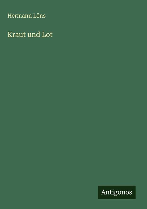 Text: "Hermann Löns; Kraut und Lot; Antigonos." Einfache, grüne Buchabdeckung mit weißer Schrift.