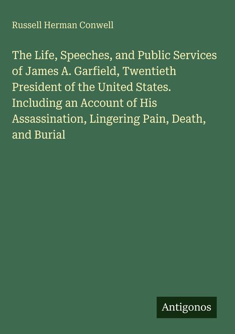 Russell Herman Conwell, Titel zu James A. Garfield, grün mit weißer Schrift, "Antigonos" unten rechts.