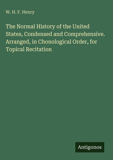 W. H. F. Henry: The Normal History of the United States... Antigonos. Grüner Hintergrund.