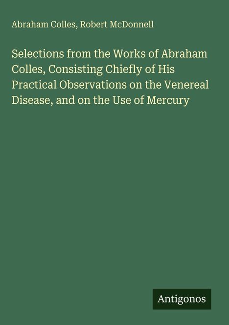 „Abraham Colles, Robert McDonnell. Selections... Mercury. Antigonos.“ Grüner Hintergrund, Text in Weiß.