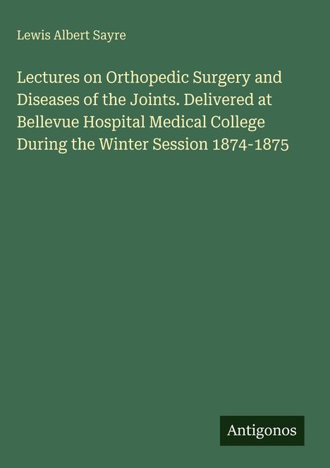 Titel: "Lectures on Orthopedic Surgery and Diseases of the Joints." Grüner Hintergrund, weißer Text, Logo: Antigonos.