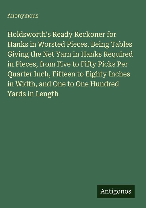 Grüner Hintergrund mit Text: "Holdsworth's Ready Reckoner..." und "Antigonos" als Logo unten rechts.