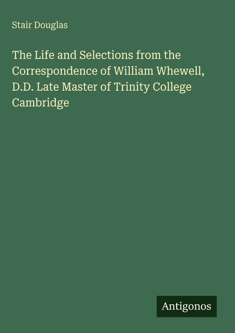 Text: „Stair Douglas. The Life and Selections... Cambridge“. Unten rechts auf grünem Hintergrund steht "Antigonos".