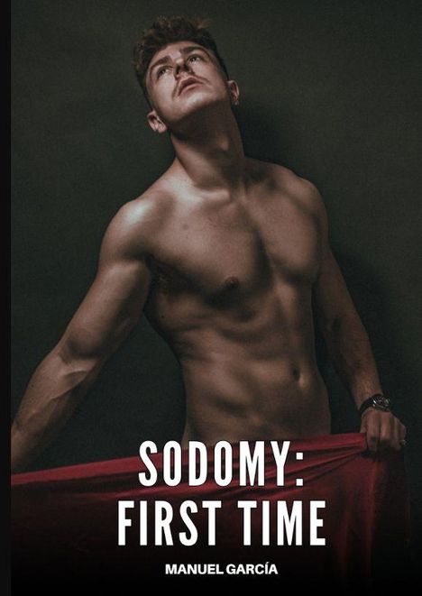 "SODOMY: FIRST TIME" und "MANUEL GARCÍA" im Bild. Ein muskulöser, oberkörperfreier Mann mit rotem Stoff um die Hüften.