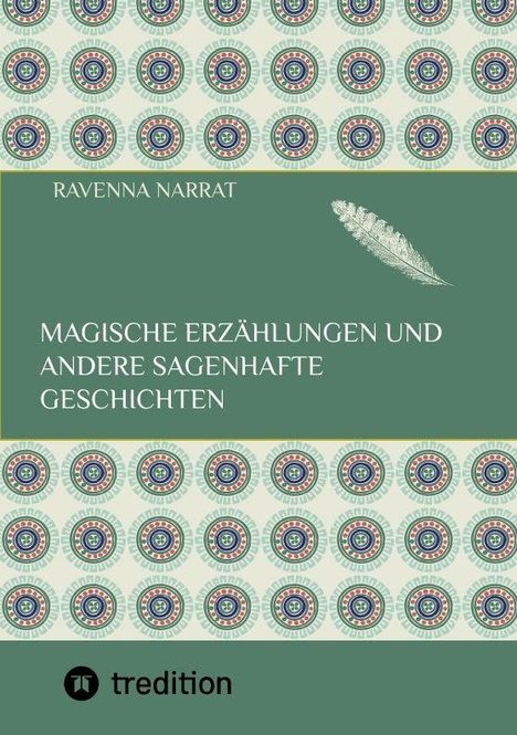 RAVENNA NARRAT: Magische Erzählungen und andere sagenhafte Geschichten. Illustration mit Muster und Feder.