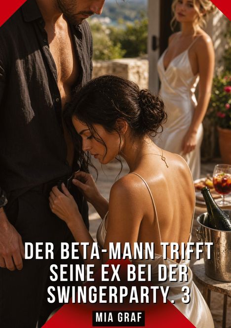 "Der Beta-Mann trifft seine Ex bei der Swingerparty. 3" Mia Graf. Drei Personen, elegante Kleidung, Drinks und Champagner.