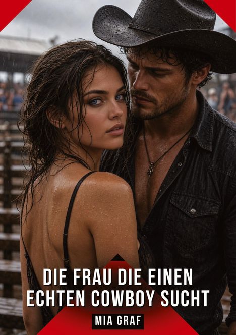 Text: „DIE FRAU DIE EINEN ECHTEN COWBOY SUCHT“ und „MIA GRAF“. Zwei Personen im Regen, Mann mit Cowboyhut.