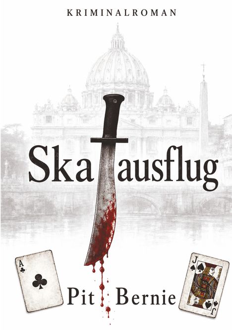 Text: "KRIMINALROMAN", "Skausflug", "Pit Bernie". Illustration eines blutigen Messers, Spielkarten, Hintergrund Dom.