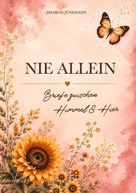 "NIE ALLEIN: Briefe zwischen Himmel & Hier." Oben Schmetterling, unten Sonnenblumen auf rosafarbenem Hintergrund.