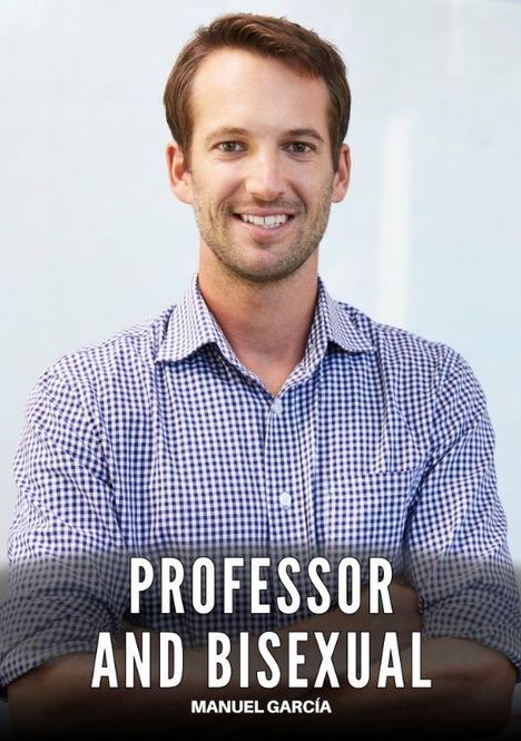 Text: "PROFESSOR AND BISEXUAL MANUEL GARCÍA". Ein Mann in kariertem Hemd lächelt freundlich in die Kamera.